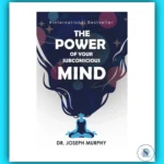 The Power of Your Subconscious Mind