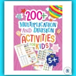 200+ Multiplication & Division Activities for Kids (Age 5+)