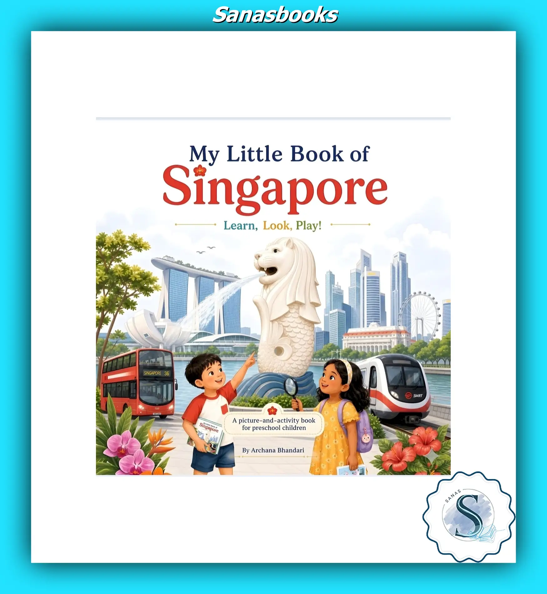 My Little Book of Singapore - Learn, Look, Play! 1 My Little Book of Singapore - Learn, Look, Play!
